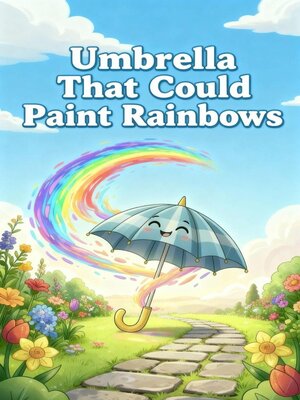 cover image of Umbrella That Could Paint Rainbows